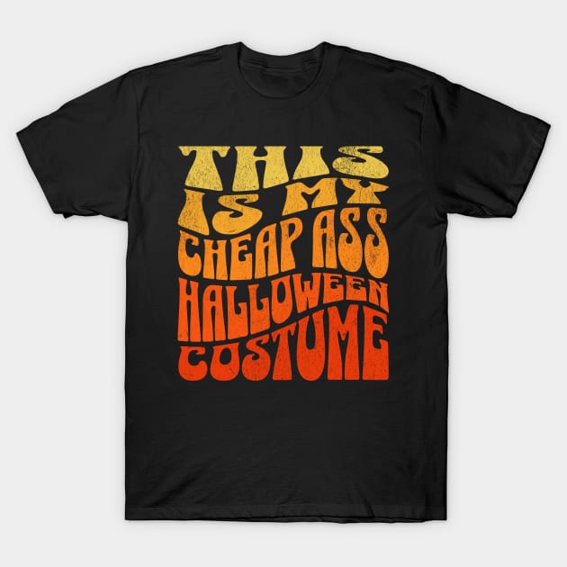 This Is My Cheap Ass Halloween Costume T-Shirt by LCQueen